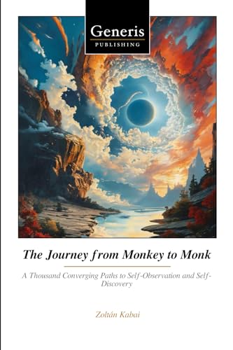The Journey from Monkey to Monk: A Thousand Converging Paths to Self-Observation and Self-Discovery von BAYSHOP (Generis Publishing)