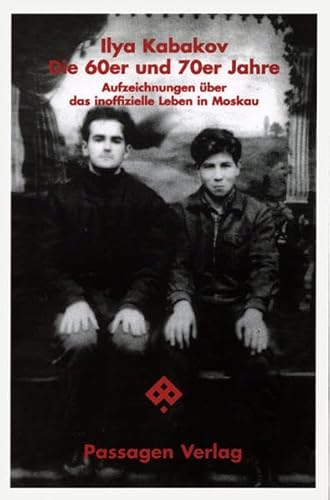 Die 60er und 70er Jahre: Aufzeichnungen über das inoffizielle Leben in Moskau (Passagen Kunst) von Passagen Verlag