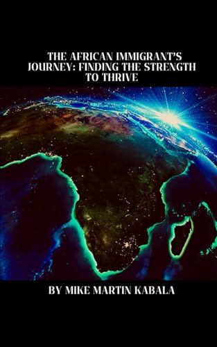 The African Immigrant’s Journey: Finding the Strength to Thrive