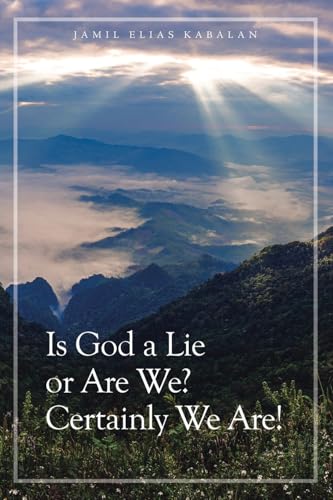 Is God a Lie or Are We? Certainly We Are! von Tellwell Talent