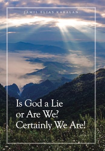 Is God a Lie or Are We? Certainly We Are! von Tellwell Talent