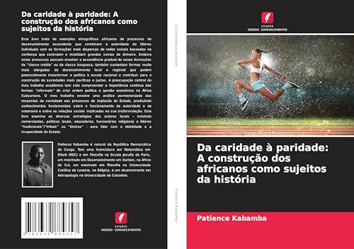 Da caridade à paridade: A construção dos africanos como sujeitos da história von VDM Verlag