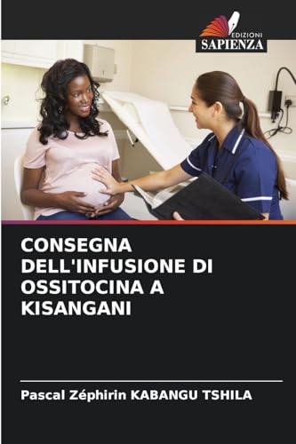 CONSEGNA DELL'INFUSIONE DI OSSITOCINA A KISANGANI von Edizioni Sapienza