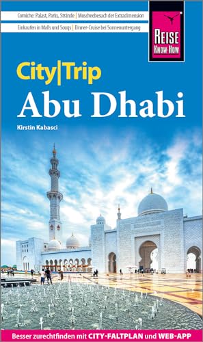 Reise Know-How CityTrip Abu Dhabi: Reiseführer mit Stadtplan und kostenloser Web-App