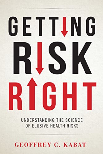Getting Risk Right: Understanding the Science of Elusive Health Risks Getting Risk Right: Understanding the Science of Elusive Health Risks von Columbia University Press