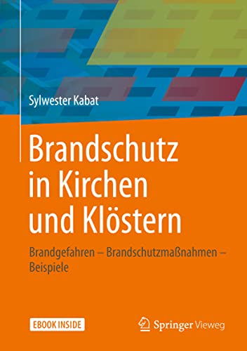 Brandschutz in Kirchen und Klöstern: Brandgefahren - Brandschutzmaßnahmen - Beispiele