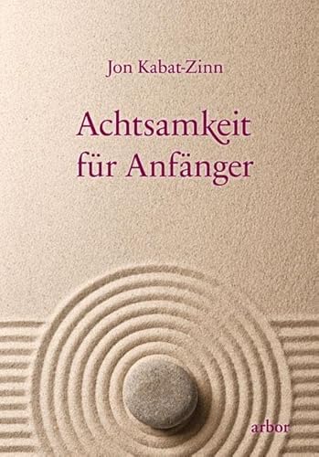 Achtsamkeit für Anfänger: gesprochen von Lienhard Valentin von Arbor Verlag