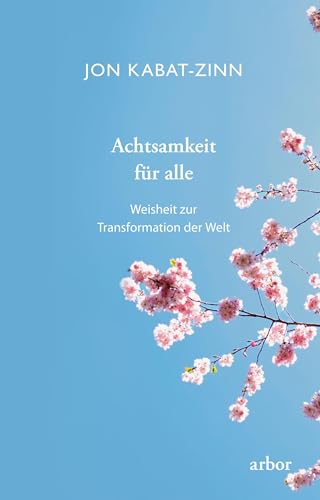 Achtsamkeit für alle: Weisheit zur Transformation der Welt