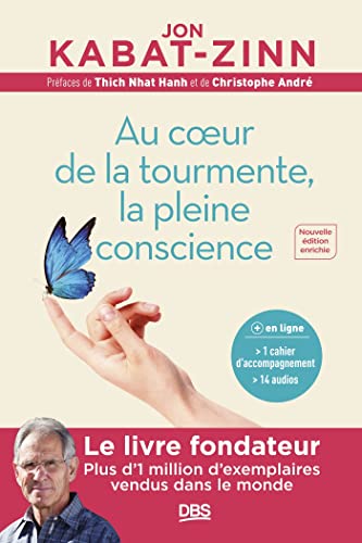 Au cœur de la tourmente, la pleine conscience: Programme MBSR intégral