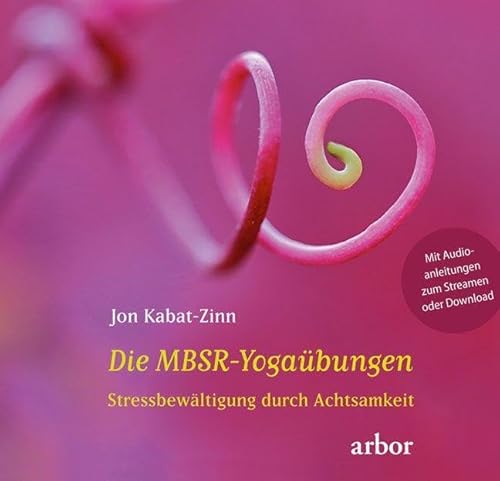 Die MBSR-Yogaübungen: Stressbewältigung durch Achtsamkeit - gesprochen von Heike Born von Arbor Verlag