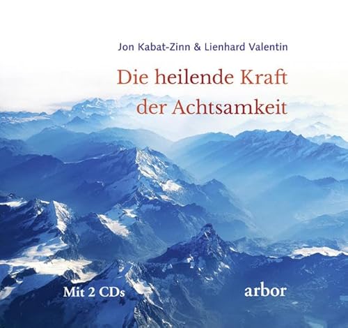 Die heilende Kraft der Achtsamkeit: Mit 2 CDs - gesprochen von Lienhard Valentin