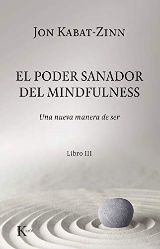 El poder sanador del mindfulness.: Una nueva manera de ser. Libro III (Psicología)