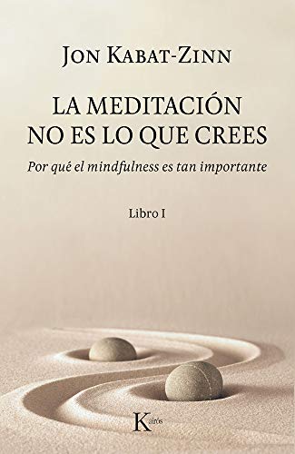 La Meditación No Es Lo Que Crees: Por Qué El Mindfulness Es Tan Importante (Psicología) von KAIRÓS
