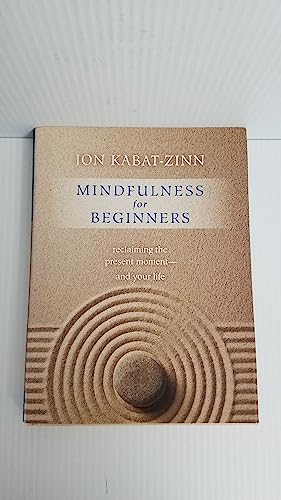 Mindfulness for Beginners: Reclaiming the Present Moment--and Your Life