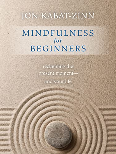 Mindfulness for Beginners: Reclaiming the Present Moment - and Your Life