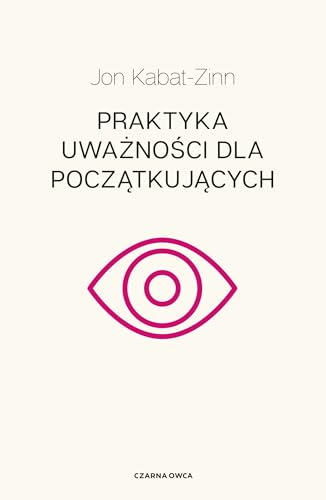 Praktyka uważności dla początkujących Praktyka uważności dla początkujących von Czarna Owca