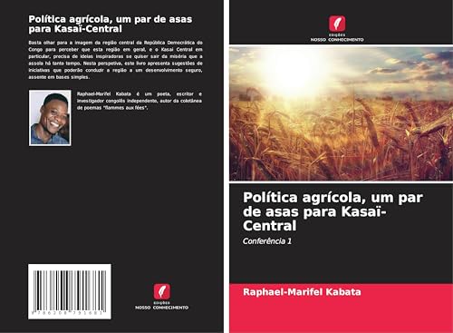 Política agrícola, um par de asas para Kasaï-Central: Conferência 1 von Edições Nosso Conhecimento