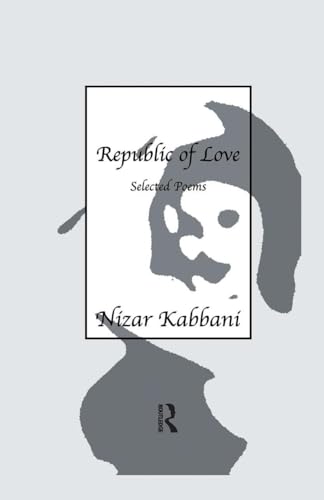 Republic Of Love: Selected Poems in English and Arabic von Routledge