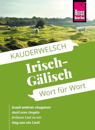 Reise Know-How Sprachführer Irisch-Gälisch - Wort für Wort: Kauderwelsch-Sprachführer von Reise Know-How von Reise Know-How Rump GmbH