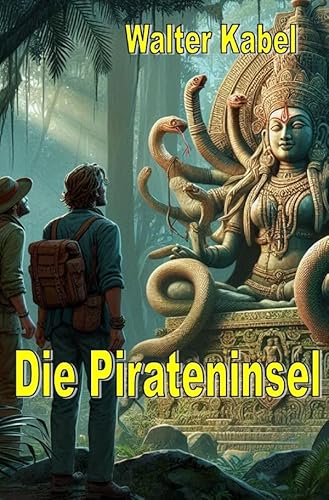 Walter-Kabel-Edition / Die Pirateninsel: Erlebnisse einsamer Menschen von epubli