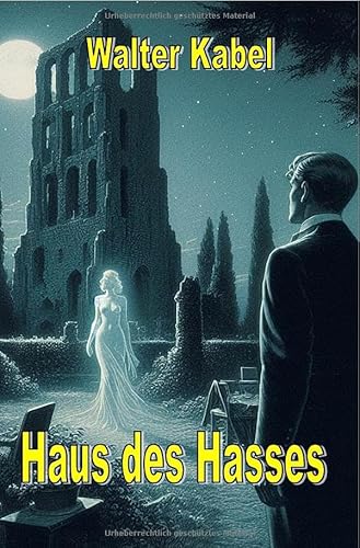 Walter-Kabel-Edition / Haus des Hasses: Kriminalroman von epubli