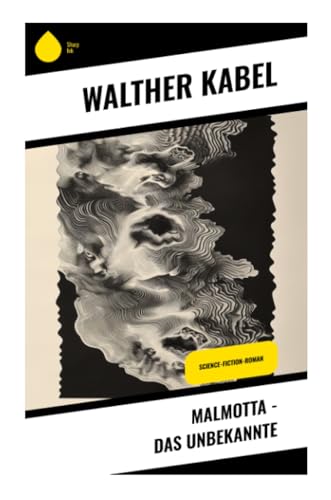 Malmotta - Das Unbekannte: Science-Fiction-Roman