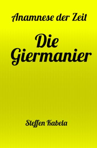 Die Giermanier: Anamnese der Zeit von epubli