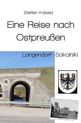 Eine Reise nach ... / Eine Reise nach Ostpreußen: Langendorf - Sokolniki