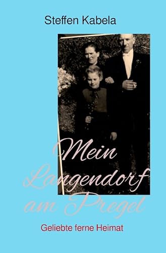 Mein Langendorf am Pregel: Geliebte ferne Heimat von epubli