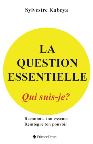 La Question Essentielle: Qui Suis-Je? von FriesenPress