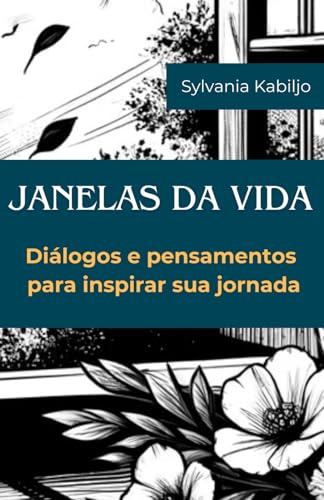 Janelas da Vida - Diálogos e pensamentos para inspirar sua jornada von Independently published