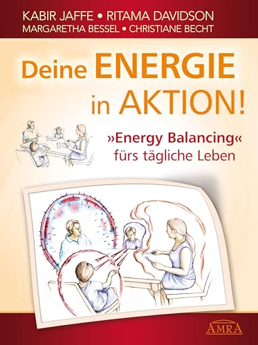 Deine Energie in Aktion! »Energy Balancing« fürs tägliche Leben von AMRA Verlag