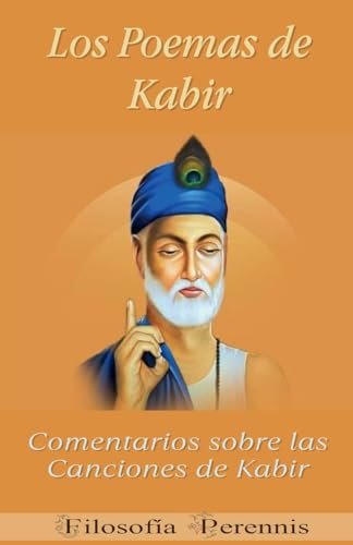 Los Poemas de Kabir: Comentarios sobre las Canciones de Kabir von Filosofía Perennis