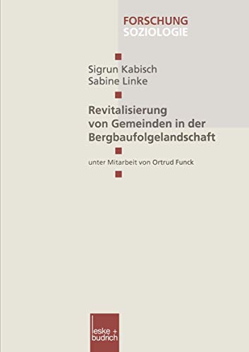 Revitalisierung von Gemeinden in der Bergbaufolgelandschaft (Forschung Soziologie) (German Edition) (Forschung Soziologie, 97, Band 97) von VS Verlag für Sozialwissenschaften