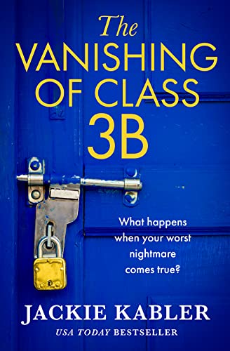The Vanishing of Class 3B: From the No. 1 Kindle bestselling author comes a breath-taking new thriller to keep you on the edge of your seat The Vanishing of Class 3B: From the No. 1 Kindle bestselling author comes a breath-taking new thriller to keep you on the edge of your seat
