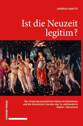 Ist die Neuzeit legitim?: Der Ursprung neuzeitlichen Naturverständnisses und die italienische Literatur des 14. Jahrhunderts (Dante – Boccaccio)