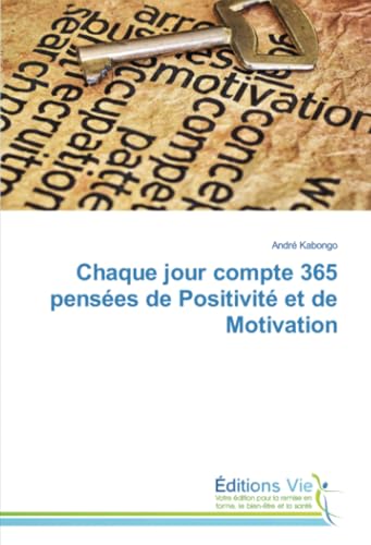 Chaque jour compte 365 pensées de Positivité et de Motivation von Éditions Vie