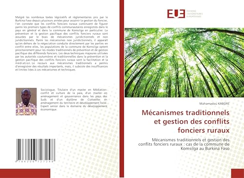 Mécanismes traditionnels et gestion des conflits fonciers ruraux: Mécanismes traditionnels et gestion des conflits fonciers ruraux : cas de la commune de Komsilga au Burkina Faso von Éditions universitaires européennes