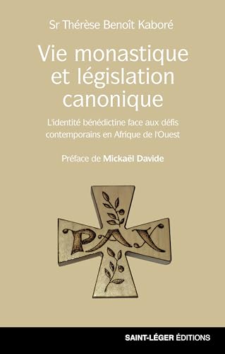 Vie monastique et législation canonique: L'identité bénédictine face aux défis contemporains en Afrique de l'Ouest von Saint Léger