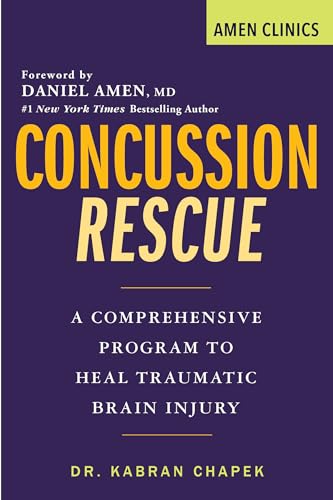 Concussion Rescue: A Comprehensive Program to Heal Traumatic Brain Injury (Amen Clinic Library)