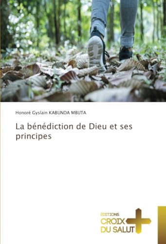 La bénédiction de Dieu et ses principes La bénédiction de Dieu et ses principes von Éditions Croix du Salut