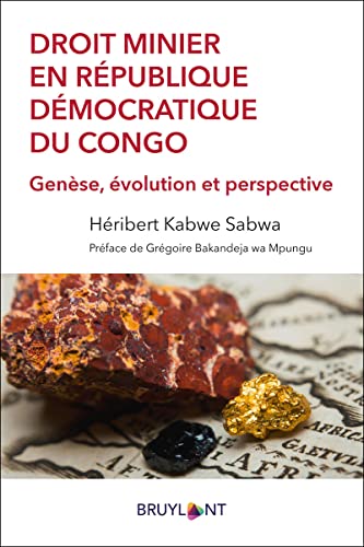 Droit minier en République démocratique du Congo: Genèse, évolution et perspective von BRUYLANT