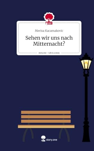Sehen wir uns nach Mitternacht?. Life is a Story - story.one von story.one publishing