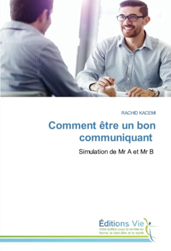 Comment être un bon communiquant: Simulation de Mr A et Mr B von Éditions Vie