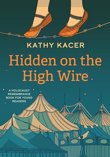 Hidden on the High Wire (A Holocaust Remembrance Book for Young Readers)