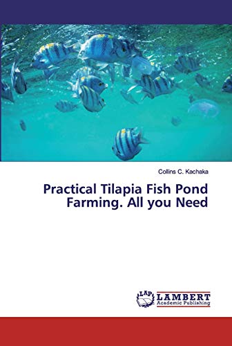 Practical Tilapia Fish Pond Farming. All you Need von LAP Lambert Academic Publishing