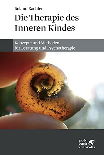 Die Therapie des Inneren Kindes: Konzepte und Methoden für Beratung und Psychotherapie Die Therapie des Inneren Kindes: Konzepte und Methoden für Beratung und Psychotherapie