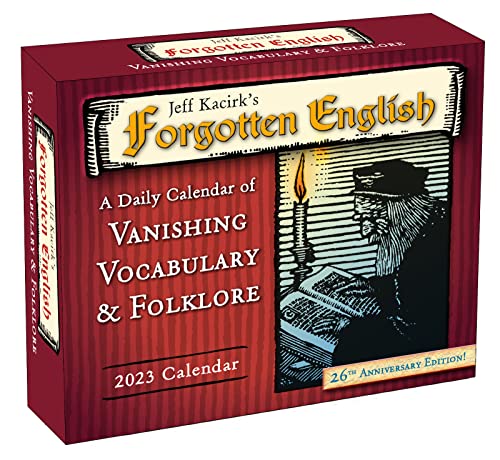 Jeff Kacirk’s Forgotten English 2023 Calendar: A Daily Calendar of Vanishing Vocabulary & Folklore (BOXEDDAILY 365 DAY COMBINED)