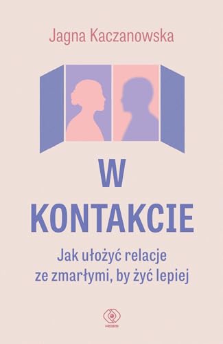 W kontakcie.: Jak ułożyć relacje ze zmarłymi, by żyć lepiej von Rebis