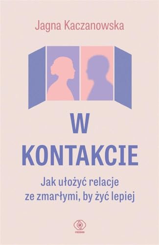 W kontakcie.: Jak ułożyć relacje ze zmarłymi, by żyć lepiej von Rebis